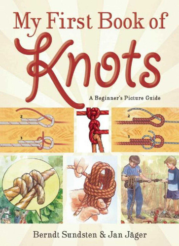 My First Book of Knots: A Beginner's Picture Guide (180 color illustrations) book cover by Berndt Sundsten, Jan Jäger