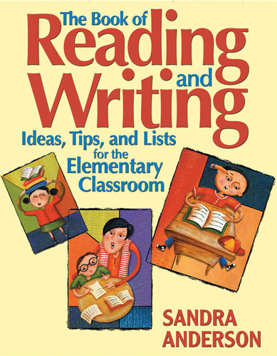 The Book of Reading and Writing: Ideas, Tips, and Lists for the Elementary Classroom book cover by Sandra E. Anderson