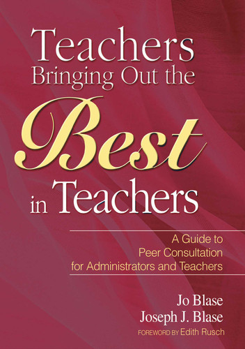 Teachers Bringing Out the Best in Teachers: A Guide to Peer Consultation for Administrators and Teachers book cover by Jo Blase, Joseph Blase