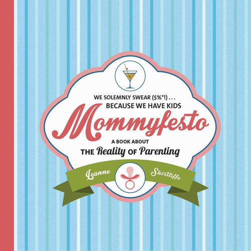 Mommyfesto: We Solemnly Swear ($%*!) . . . Because We Have Kids: A Book about the Reality of Parenting book cover by Leanne Shirtliffe