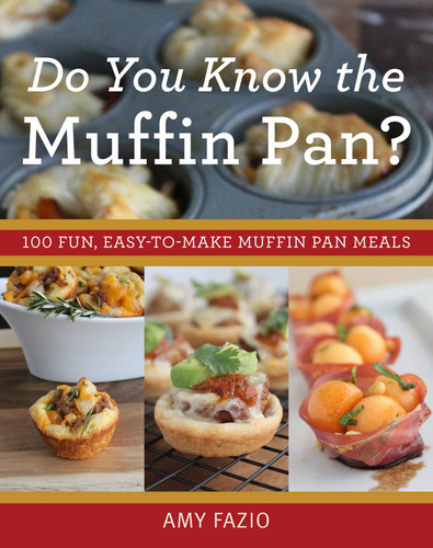 Do You Know the Muffin Pan?: 100 Fun, Easy-to-Make Muffin Pan Meals book cover by Amy Fazio