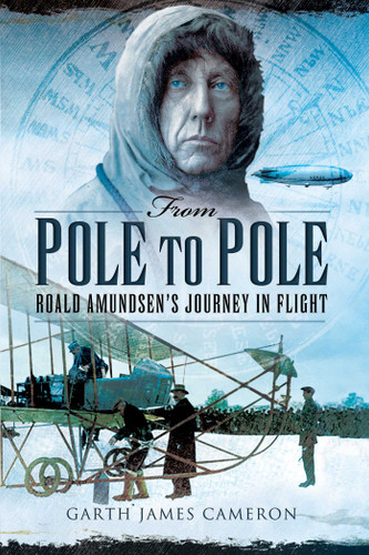 From Pole to Pole: Roald Amundsen's Journey in Flight book cover by Garth James Cameron