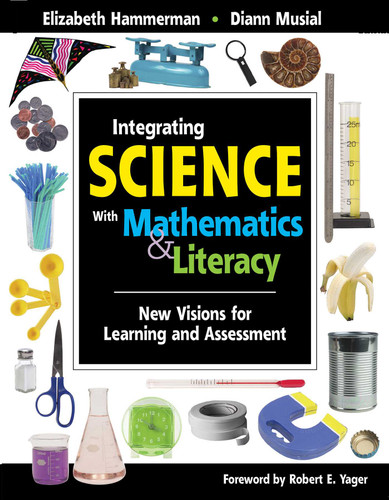 Integrating Science with Mathematics & Literacy: New Visions for Learning and Assessment book cover by Elizabeth Hammerman, Diann Musial