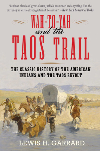 Wah-To-Yah and the Taos Trail: The Classic History of the American Indians and the Taos Revolt book cover by Lewis H. Garrard