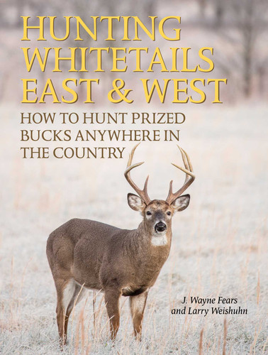 Hunting Whitetails East & West: How to Hunt Prized Bucks Anywhere in the Country book cover by J. Wayne Fears, Larry Weishuhn