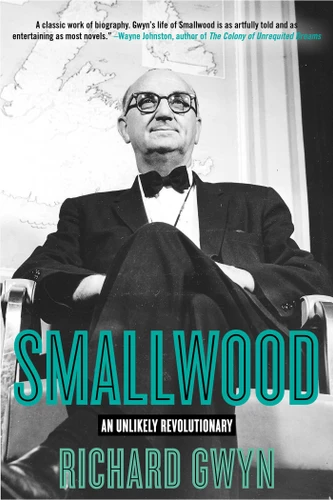 Smallwood: The Unlikely Revolutionary book cover by Richard Gwyn