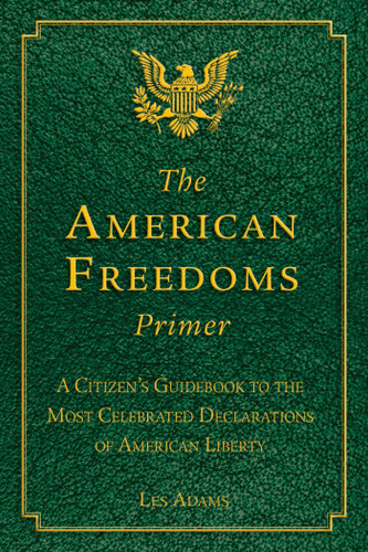 The American Freedoms Primer: A Citizen's Guidebook to the Most Celebrated Declarations of American Liberty book cover by Les Adams