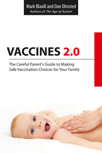 Vaccines 2.0: The Careful Parent's Guide to Making Safe Vaccination Choices for Your Family book cover by Mark Blaxill, Dan Olmsted