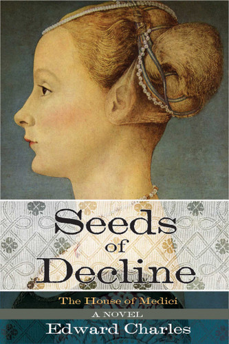The House of Medici: Seeds of Decline: A Novel book cover by Edward Charles