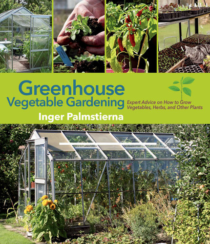 Greenhouse Vegetable Gardening: Expert Advice on How to Grow Vegetables, Herbs, and Other Plants book cover by Inger Palmstierna