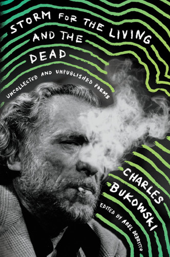 Storm for the Living and the Dead: Uncollected and Unpublished Poems book cover by Charles Bukowski