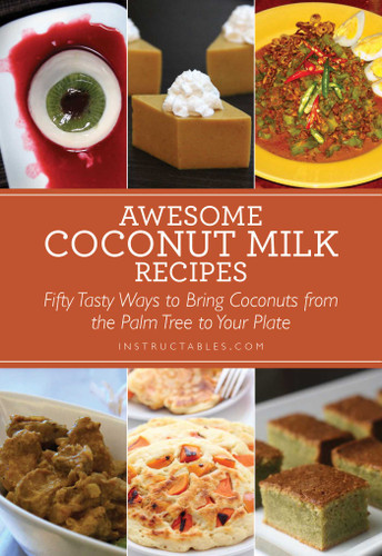 Awesome Coconut Milk Recipes: Tasty Ways to Bring Coconuts from the Palm Tree to Your Plate book cover by Instructables.com