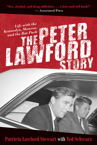 The Peter Lawford Story: Life with the Kennedys, Monroe, and the Rat Pack book cover by Patricia Lawford Stewart, Ted Schwarz