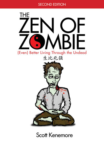 The Zen of Zombie: (Even) Better Living through the Undead (Zen of Zombie Series) book cover by Scott Kenemore