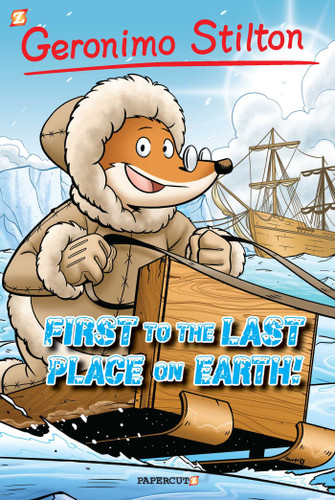 Geronimo Stilton Graphic Novels #18: First to the Last Place on Earth (Geronimo Stilton Graphic Novels) book cover by Geronimo Stilton