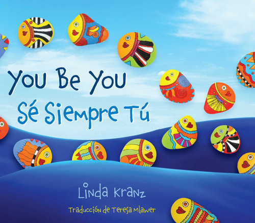 You Be You/Sé Siempre Tú book cover by Linda Kranz