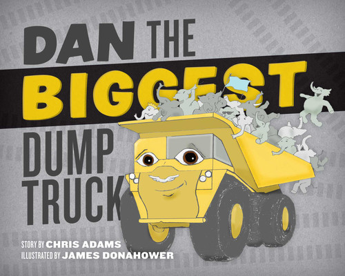 Dan the Biggest Dump Truck book cover by Chris Adams