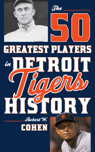 The 50 Greatest Players in Detroit Tigers History (50 Greatest Players) book cover by Robert W. Cohen
