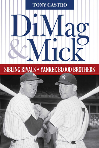DiMag & Mick: Sibling Rivals, Yankee Blood Brothers book cover by Tony Castro