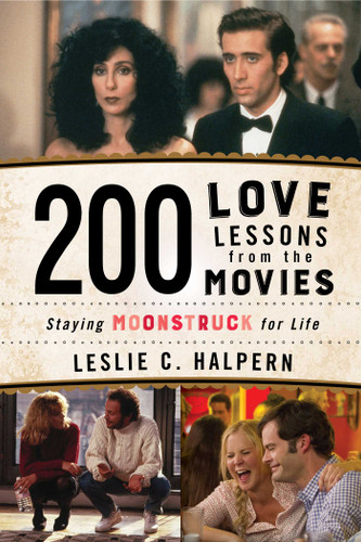 200 Love Lessons from the Movies: Staying Moonstruck for Life book cover by Leslie C. Halpern
