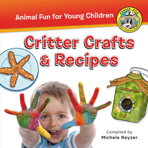Critter Crafts & Recipes (Ranger Rick: Animal Fun for Young Children) book cover by Michele Reyzer
