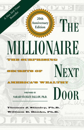 The Millionaire Next Door: The Surprising Secrets of America's Wealthy book cover by Thomas J. Stanley, William D. Danko