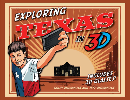 Exploring Texas in 3D book cover by Colby Ambroziak, Jeff Ambroziak