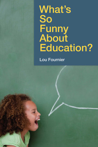 What's So Funny About Education? book cover by Lou Fournier