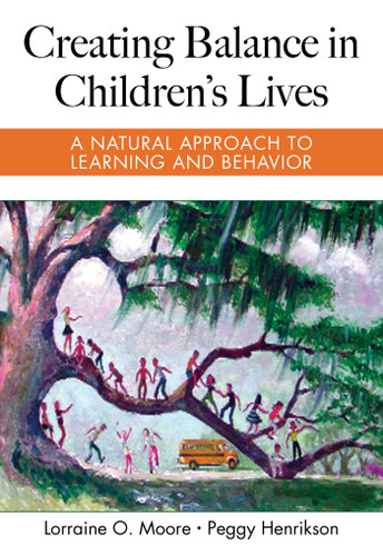 Creating Balance in Children's Lives: A Natural Approach to Learning and Behavior book cover by Lorraine O. Moore