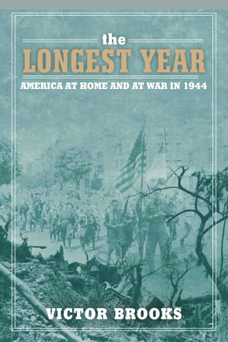 The Longest Year: America at War and at Home in 1944 book cover by Victor Brooks