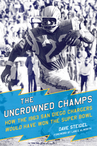 The Uncrowned Champs: How the 1963 San Diego Chargers Would Have Won the Super Bowl book cover by Dave Steidel