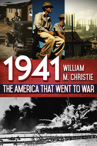 1941: The America That Went to War book cover by William M. Christie
