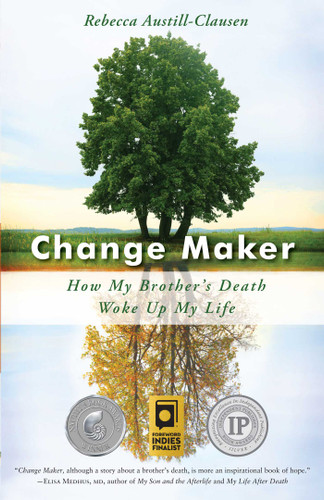 Change Maker: How My Brother's Death Woke Up My Life book cover by Rebecca Austill-Clausen