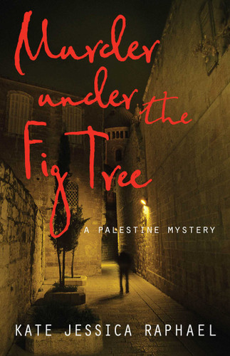 Murder Under the Fig Tree: A Palestine Mystery (A Palestine Mystery) book cover by Kate Jessica Raphael