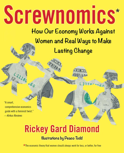 Screwnomics: How Our Economy Works Against Women and Real Ways to Make Lasting Change book cover by Rickey Gard Diamond