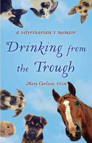 Drinking from the Trough: A Veterinarian's Memoir book cover by Mary E. Carlson