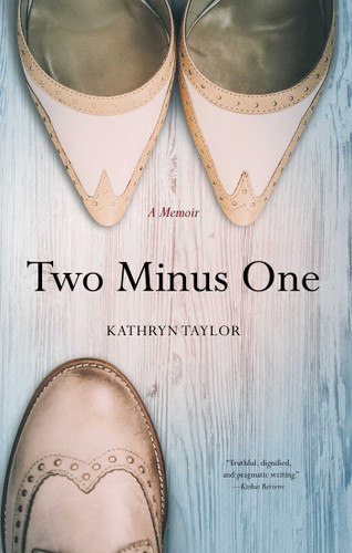 Two Minus One: A Memoir book cover by Kathryn Taylor