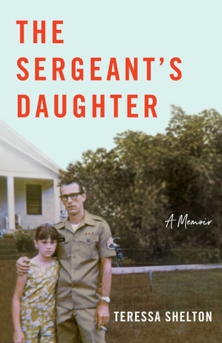 The Sergeant's Daughter: A Memoir book cover by Teressa Shelton