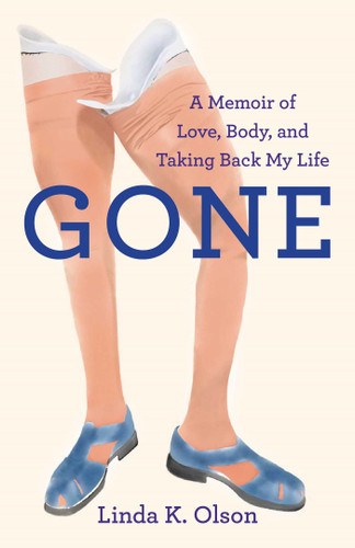 Gone: A Memoir of Love, Body, and Taking Back My Life book cover by Linda K. Olson