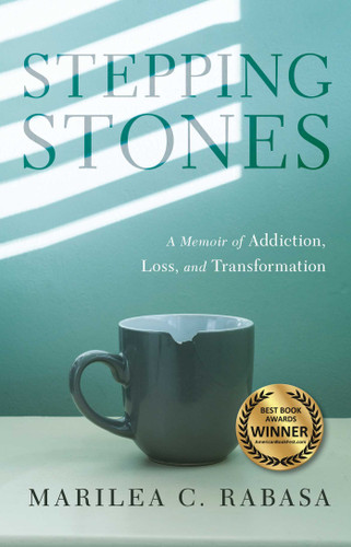 Stepping Stones: A Memoir of Addiction, Loss, and Transformation book cover by Marilea C. Rabasa