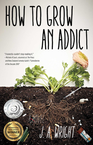 How to Grow an Addict: A Novel book cover by J.A. Wright
