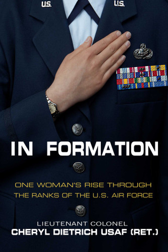 In Formation: One Woman?s Rise Through the Ranks of the U.S. Air Force book cover by Cheryl Dietrich