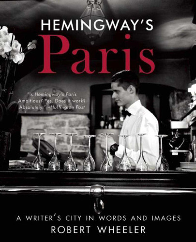 Hemingway's Paris: A Writer's City in Words and Images book cover by Robert Wheeler