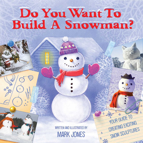 Do You Want to Build a Snowman?: Your Guide to Creating Exciting Snow-Sculptures book cover by Mark Jones