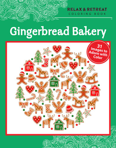 Relax and Retreat Coloring Book: Gingerbread Bakery: 31 Images to Adorn with Color book cover by Racehorse Publishing