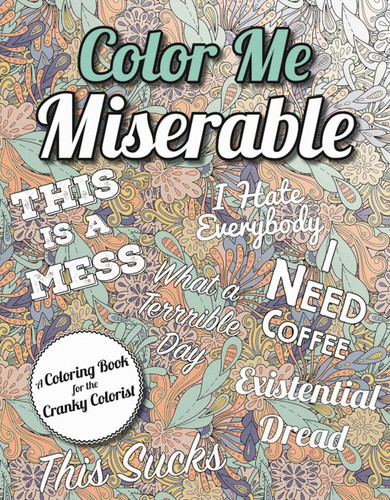 Color Me Miserable: A Coloring Book for the Cranky Colorist book cover by Racehorse Publishing