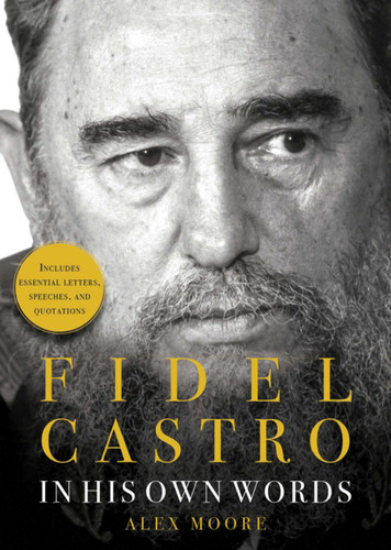 Fidel Castro: In His Own Words book cover by Alex Moore