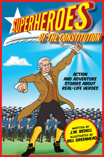 Superheroes of the Constitution: Action and Adventure Stories About Real-Life Heroes book cover by J.M. Bedell, Bill Greenhead