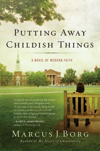 Putting Away Childish Things: A Novel of Modern Faith book cover by Marcus J. Borg
