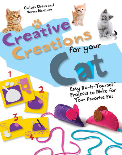 Creative Creations for Your Cat: Easy Do-It-Yourself Projects to Make for Your Favorite Pet book cover by Norma Martínez, Carlota Cirera